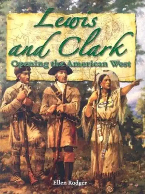 Lewis and Clark: Opening the American West - Paperback
