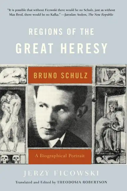 Regions of the Great Heresy: Bruno Schulz, a Biographical Portrait - Paperback