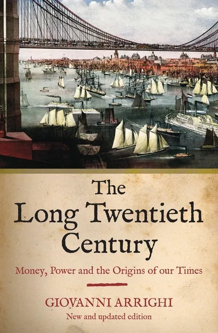 The Long Twentieth Century: Money, Power and the Origins of Our Times - Paperback
