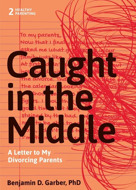 Caught in the Middle: A Letter to My Divorced Parents - Paperback