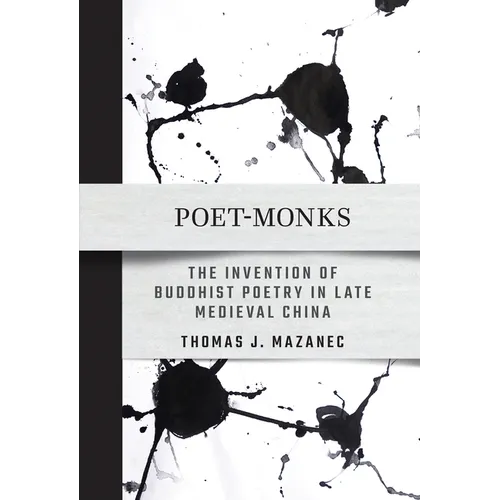 Poet-Monks: The Invention of Buddhist Poetry in Late Medieval China - Paperback