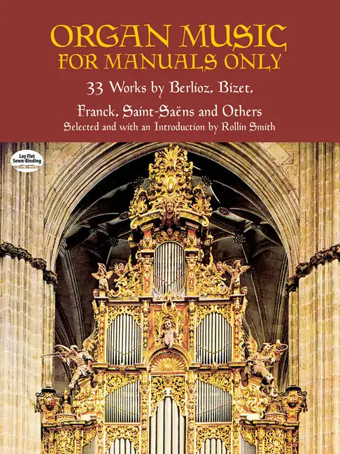 Organ Music for Manuals Only: 33 Works by Berlioz, Bizet, Franck, Saint-Saens and Others - Paperback