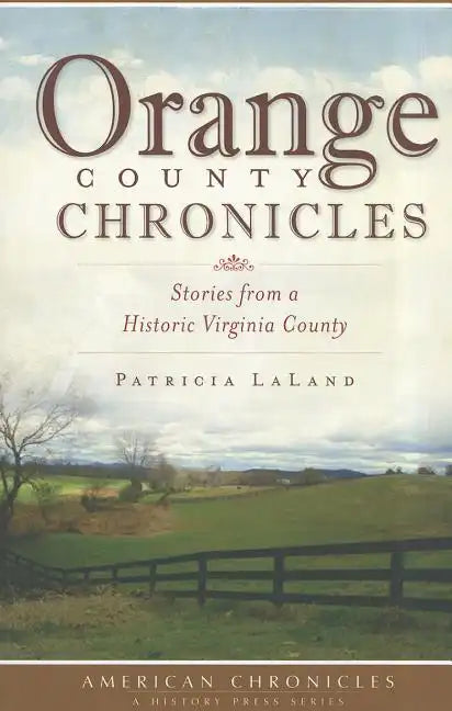 Orange County Chronicles: Stories from a Historic Virginia County - Paperback