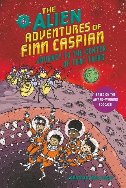 The Alien Adventures of Finn Caspian #4: Journey to the Center of That Thing - Hardcover