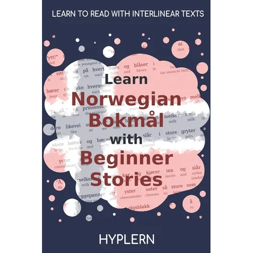 Learn Norwegian Bokmål with Beginner Stories: Interlinear Norwegian Bokmål to English - Paperback