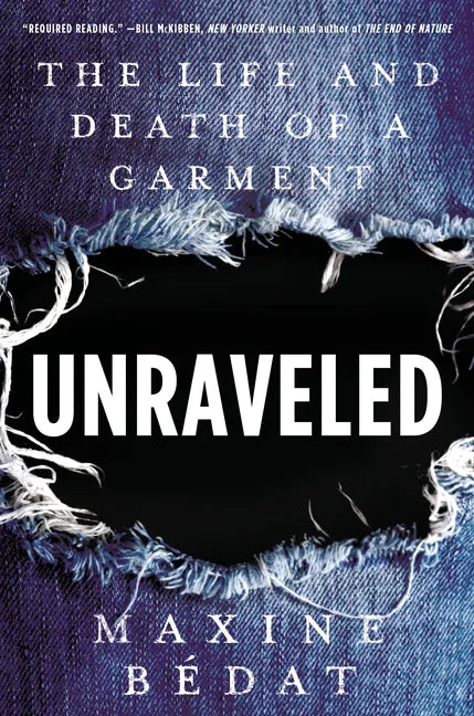 Unraveled: The Life and Death of a Garment - Hardcover