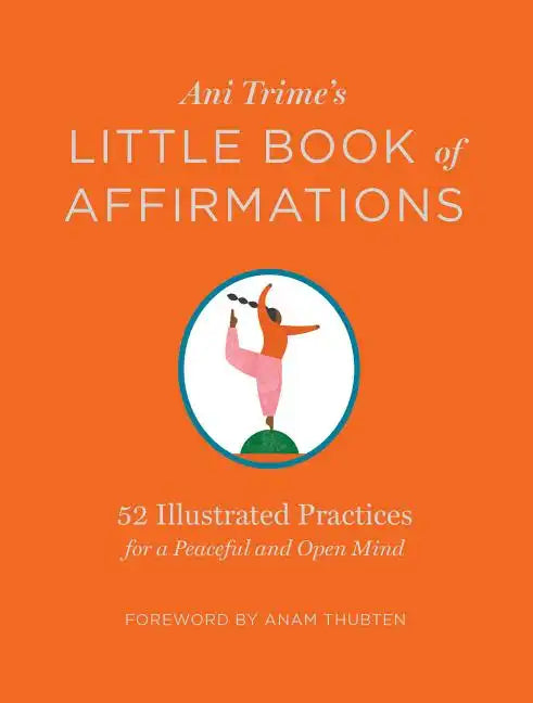 Ani Trime's Little Book of Affirmations: 52 Illustrated Practices for a Peaceful and Open Mind - Hardcover