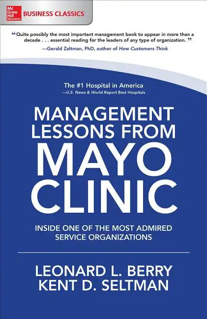 Management Lessons from Mayo Clinic: Inside One of the World's Most Admired Service Organizations - Paperback