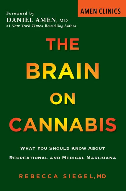 The Brain on Cannabis: What You Should Know about Recreational and Medical Marijuana - Paperback