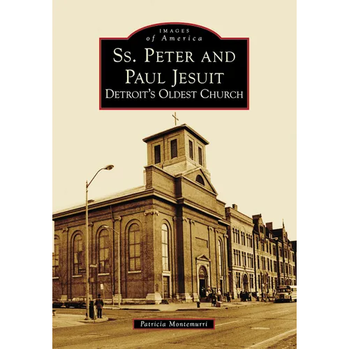 Ss. Peter and Paul Jesuit: Detroit's Oldest Church - Paperback