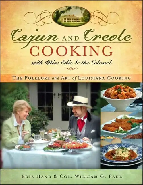 Cajun and Creole Cooking with Miss Edie and the Colonel: The Folklore and Art of Louisiana Cooking - Paperback
