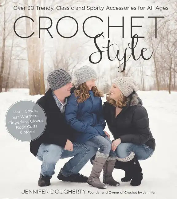 Crochet Style: Over 30 Trendy, Classic and Sporty Accessories for All Ages - Paperback