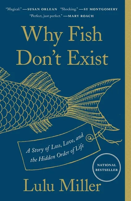 Why Fish Don't Exist: A Story of Loss, Love, and the Hidden Order of Life - Paperback