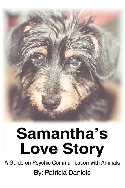 Samantha's Love Story: A Guide on Psychic Communication with Animals - Paperback