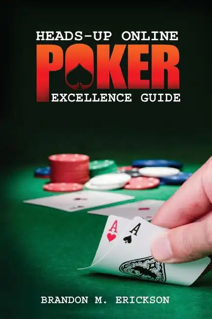 Heads-Up Online Poker Excellence Guide - Paperback