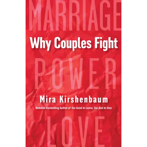 Why Couples Fight: A Step-By-Step Guide to Ending the Frustration, Conflict, and Resentment in Your Relationship - Paperback