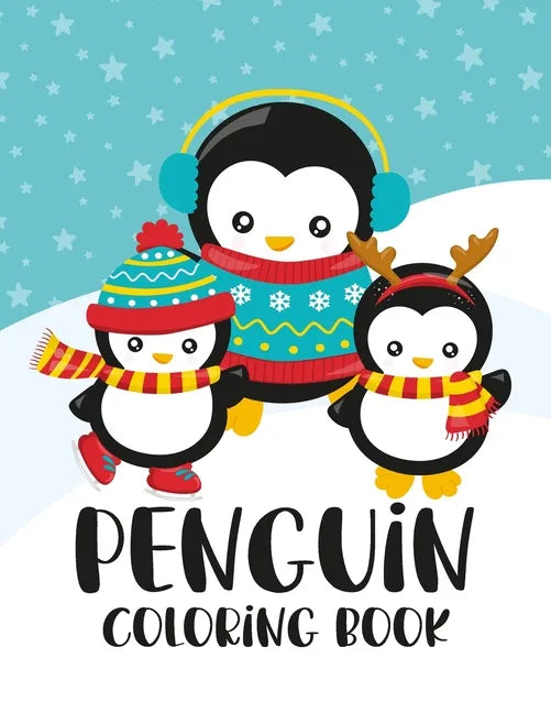 Penguin Coloring Book: Winter and Holiday Themed Coloring And Activity Sheets For Boys And Girls with Penguins, Owls, Reindeers - Paperback