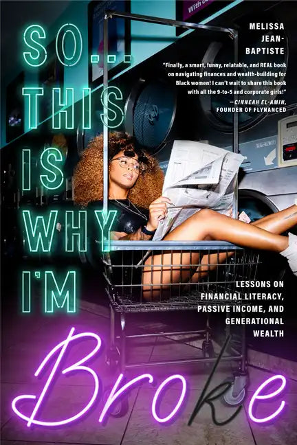 So...This Is Why I'm Broke: Money Lessons on Financial Literacy, Passive Income, and Generational Wealth (Budgeting, Money Management, Bipoc Financial - Paperback