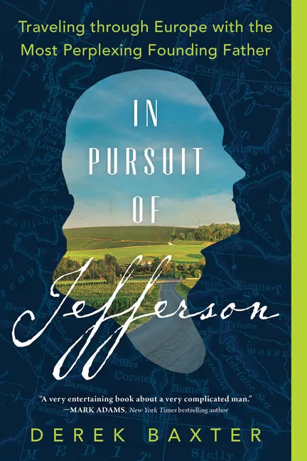 In Pursuit of Jefferson: Traveling Through Europe with the Most Perplexing Founding Father - Paperback