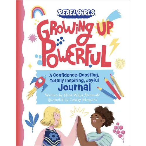 Growing Up Powerful Journal: A Confidence Boosting, Totally Inspiring, Joyful Journal - Paperback