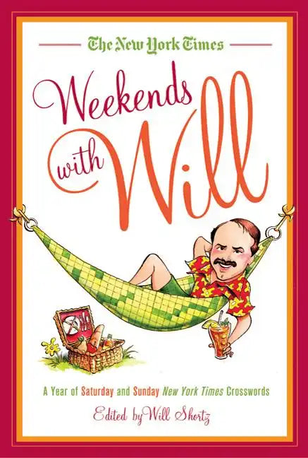 The New York Times Weekends with Will: A Year of Saturday and Sunday New York Times Crosswords - Paperback