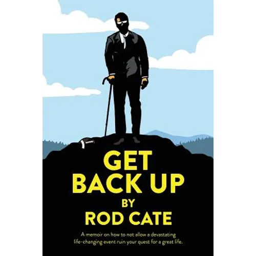 Get Back Up: A memoir on how to not allow a devastating life-changing event ruin your quest for a great life - Paperback