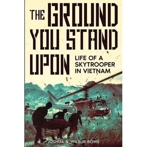 The Ground You Stand Upon: Life of a Skytrooper in Vietnam - Paperback