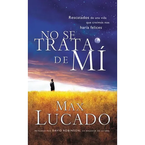No Se Trata de Mi: Rescatados de una Vida Que Creiamos Nos Haria Felices = It's Not about Me = It's Not about Me - Paperback