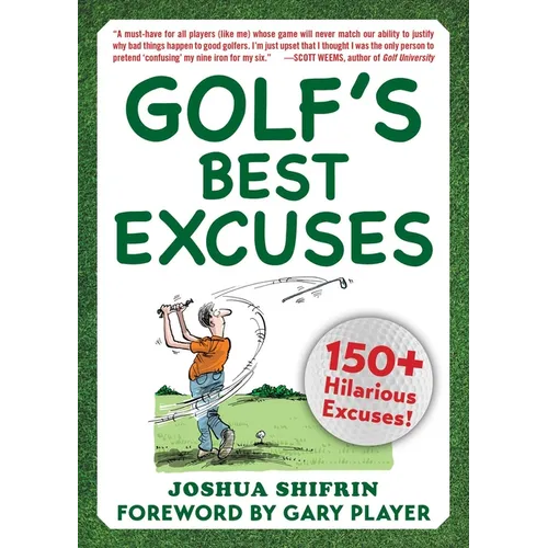 Golf's Best Excuses: 150 Hilarious Excuses Every Golf Player Should Know - Paperback