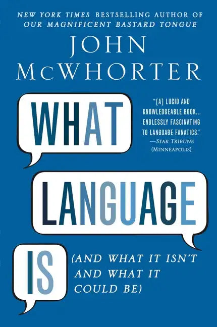 What Language Is: And What It Isn't and What It Could Be - Paperback