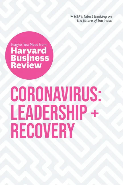 Coronavirus: Leadership and Recovery: The Insights You Need from Harvard Business Review - Paperback