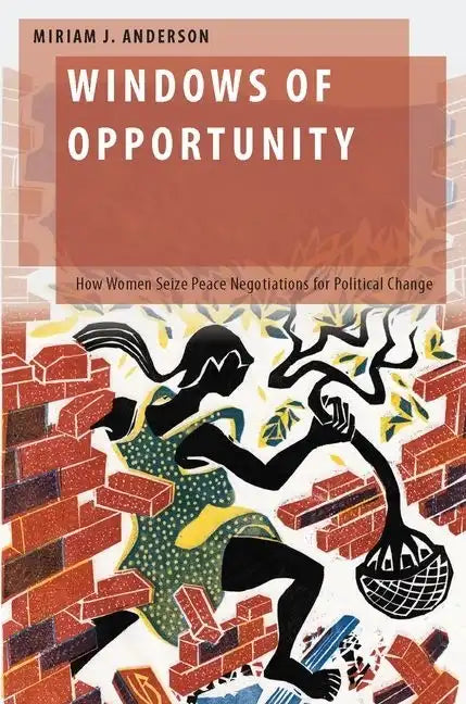 Windows of Opportunity: How Women Seize Peace Negotiations for Political Change - Hardcover