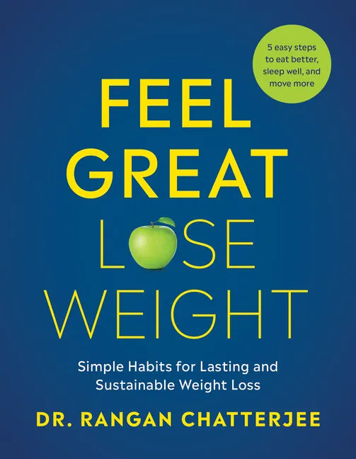 Feel Great, Lose Weight: Simple Habits for Lasting and Sustainable Weight Loss - Paperback