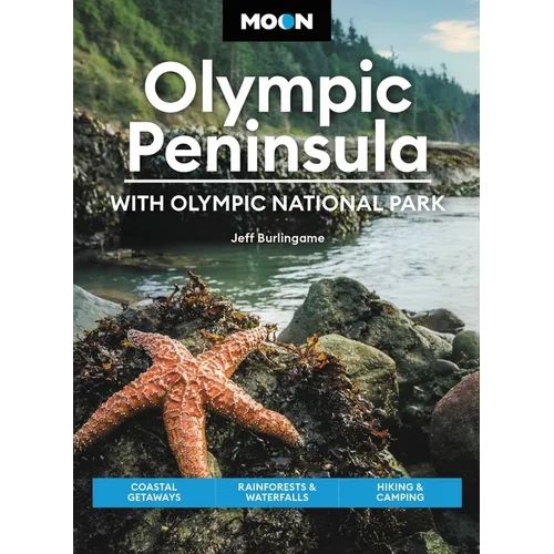 Moon Olympic Peninsula: With Olympic National Park: Coastal Getaways, Rainforests & Waterfalls, Hiking & Camping - Paperback
