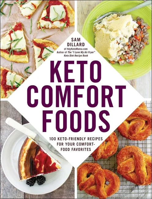 Keto Comfort Foods: 100 Keto-Friendly Recipes for Your Comfort-Food Favorites - Paperback
