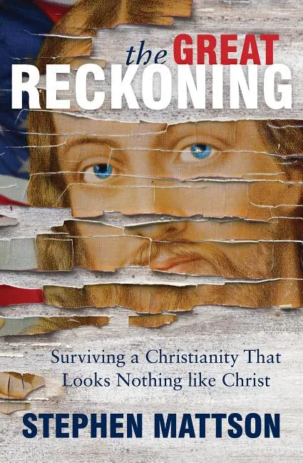 The Great Reckoning: Surviving a Christianity That Looks Nothing Like Christ - Paperback