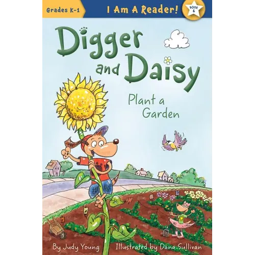 Digger and Daisy Plant a Garden - Paperback