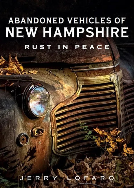 Abandoned Automobile New Hampshire: Rust in Peace - Paperback