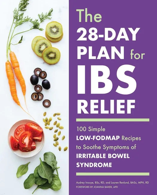 The 28-Day Plan for Ibs Relief: 100 Simple Low-Fodmap Recipes to Soothe Symptoms of Irritable Bowel Syndrome - Paperback