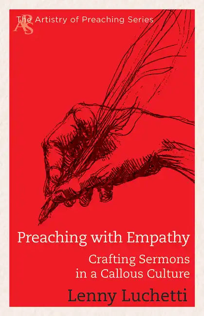 Preaching with Empathy: Crafting Sermons in a Callous Culture - Paperback