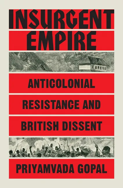 Insurgent Empire: Anticolonial Resistance and British Dissent - Paperback