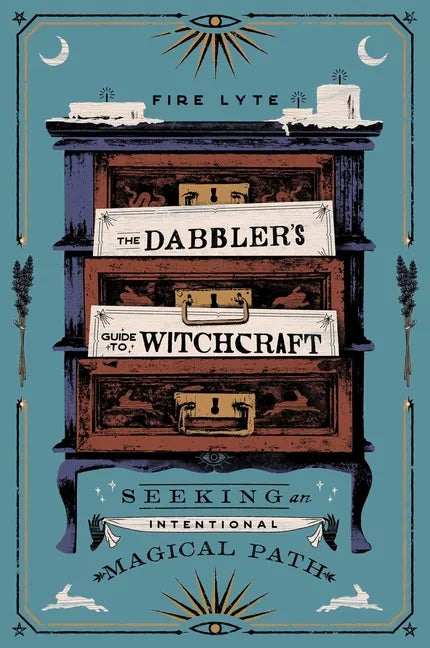 The Dabbler's Guide to Witchcraft: Seeking an Intentional Magical Path - Paperback