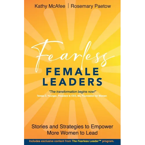 Fearless Female Leaders: Stories and Strategies to Empower More Women to Lead - Paperback