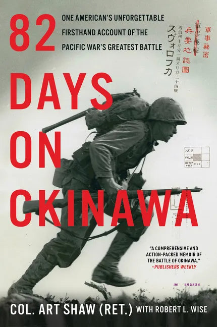 82 Days on Okinawa: One American's Unforgettable Firsthand Account of the Pacific War's Greatest Battle - Paperback