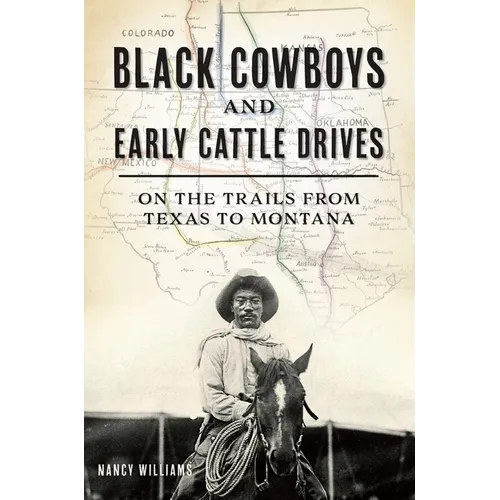 Black Cowboys and Early Cattle Drives: On the Trails from Texas to Montana - Paperback