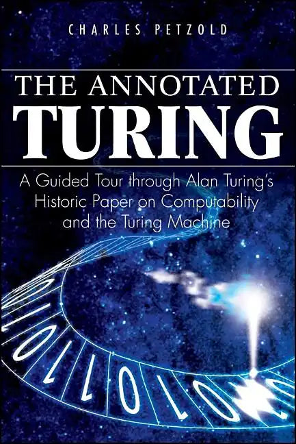 The Annotated Turing: A Guided Tour Through Alan Turing's Historic Paper on Computability and the Turing Machine - Paperback