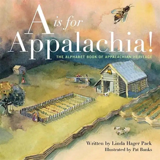 A is for Appalachia!: The Alphabet Book of Appalachian Heritage - Hardcover