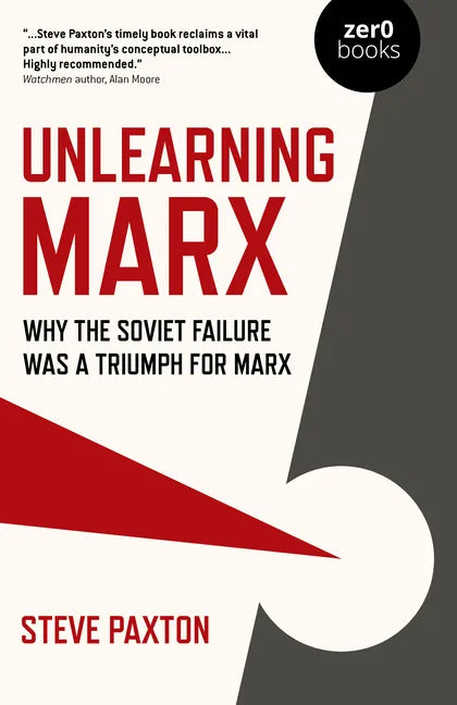 Unlearning Marx: Why the Soviet Failure Was a Triumph for Marx - Paperback