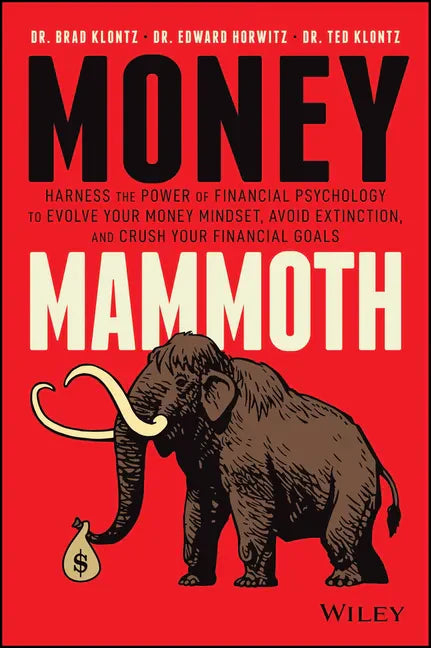 Money Mammoth: Harness the Power of Financial Psychology to Evolve Your Money Mindset, Avoid Extinction, and Crush Your Financial Goals - Hardcover