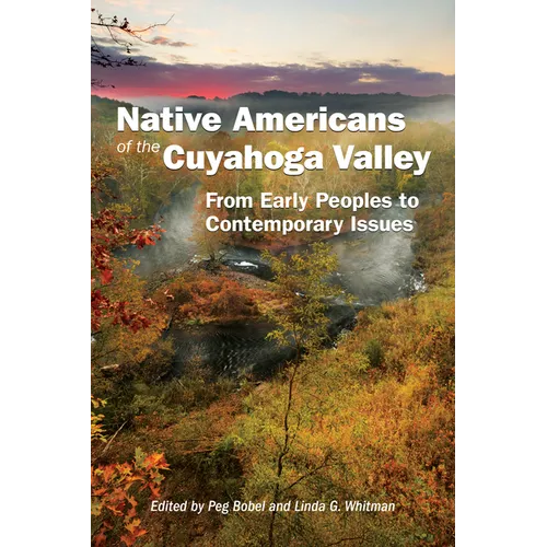 Native Americans of the Cuyahoga Valley: From Early Peoples to Contemporary Issues - Paperback